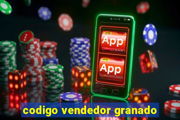 codigo vendedor granado